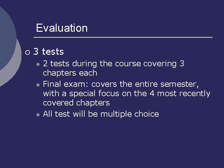 Evaluation ¡ 3 tests l l l 2 tests during the course covering 3