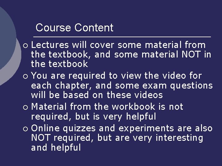 Course Content Lectures will cover some material from the textbook, and some material NOT