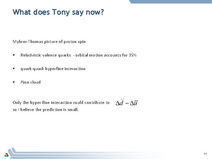 What does Tony say now? Myhrer-Thomas picture of proton spin § Relativistic valence quarks