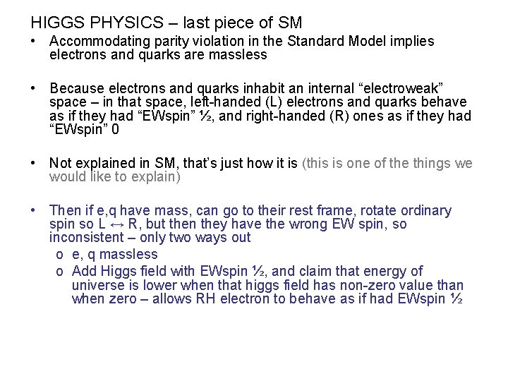 HIGGS PHYSICS – last piece of SM • Accommodating parity violation in the Standard