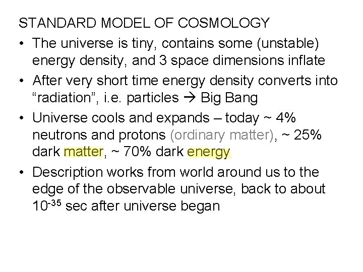 STANDARD MODEL OF COSMOLOGY • The universe is tiny, contains some (unstable) energy density,