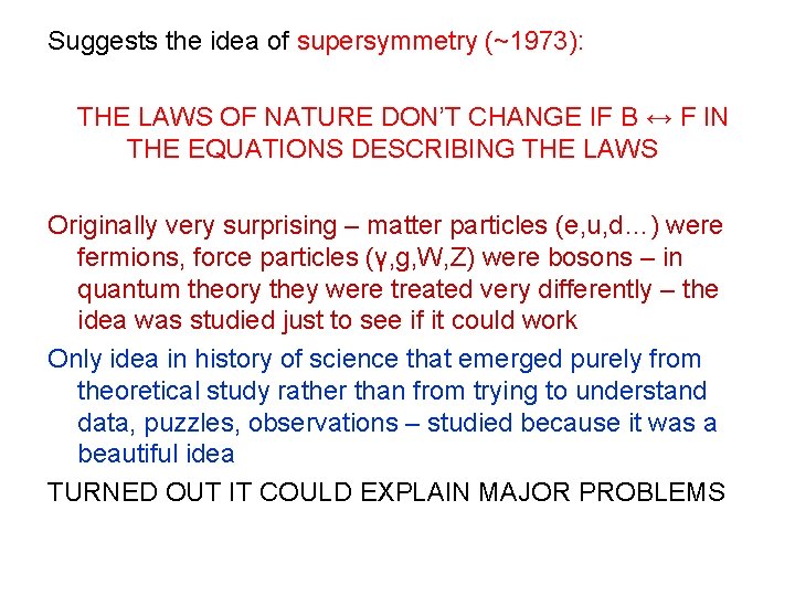 Suggests the idea of supersymmetry (~1973): THE LAWS OF NATURE DON’T CHANGE IF B