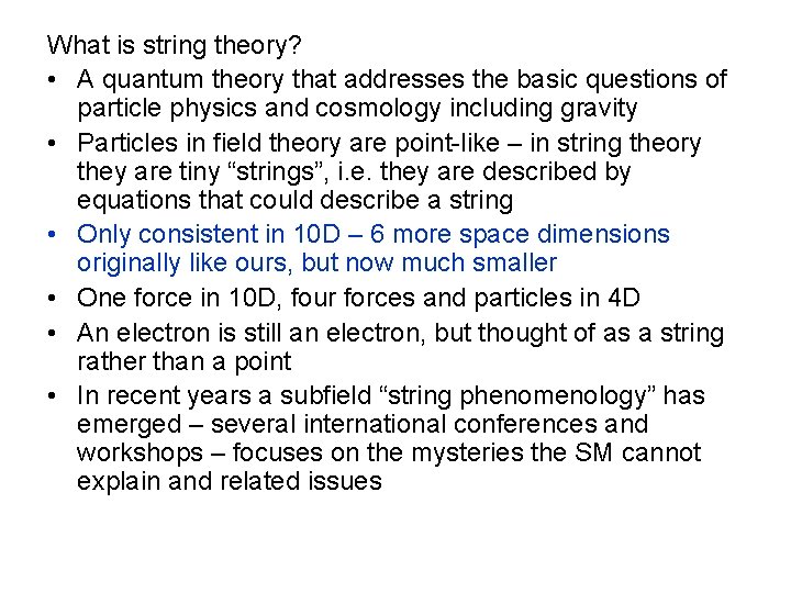 What is string theory? • A quantum theory that addresses the basic questions of