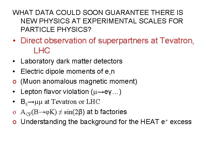 WHAT DATA COULD SOON GUARANTEE THERE IS NEW PHYSICS AT EXPERIMENTAL SCALES FOR PARTICLE