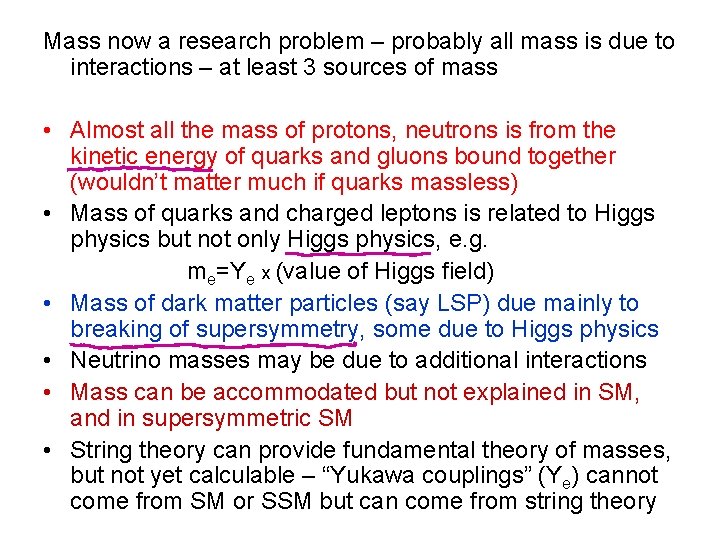 Mass now a research problem – probably all mass is due to interactions –