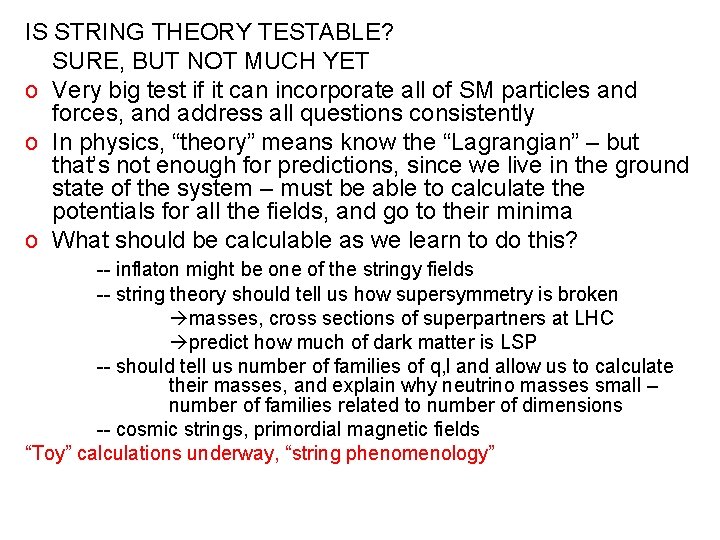 IS STRING THEORY TESTABLE? SURE, BUT NOT MUCH YET o Very big test if