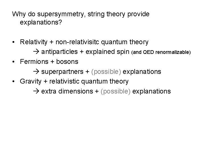 Why do supersymmetry, string theory provide explanations? • Relativity + non-relativisitc quantum theory antiparticles
