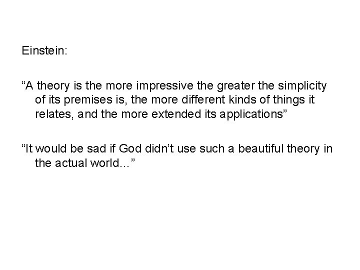 Einstein: “A theory is the more impressive the greater the simplicity of its premises
