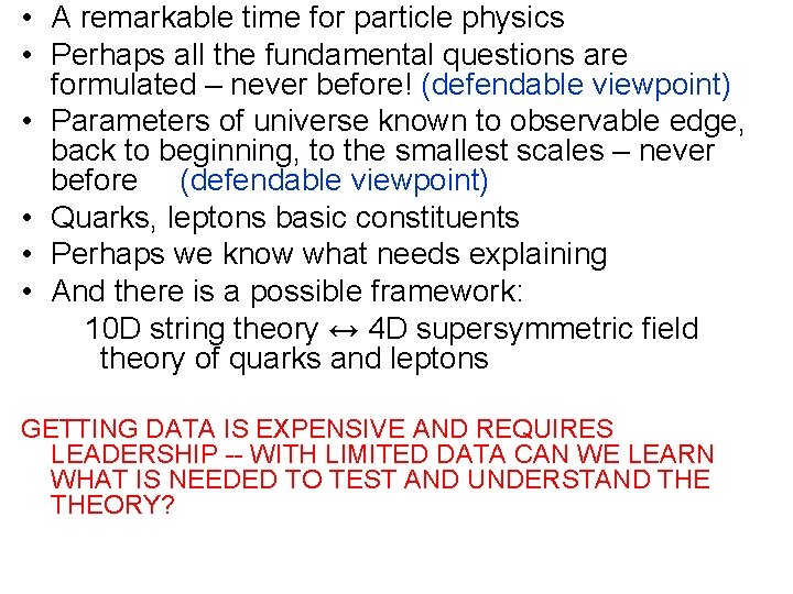  • A remarkable time for particle physics • Perhaps all the fundamental questions