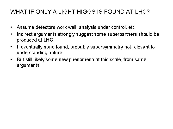 WHAT IF ONLY A LIGHT HIGGS IS FOUND AT LHC? • Assume detectors work