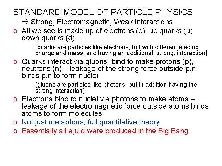 STANDARD MODEL OF PARTICLE PHYSICS Strong, Electromagnetic, Weak interactions o All we see is