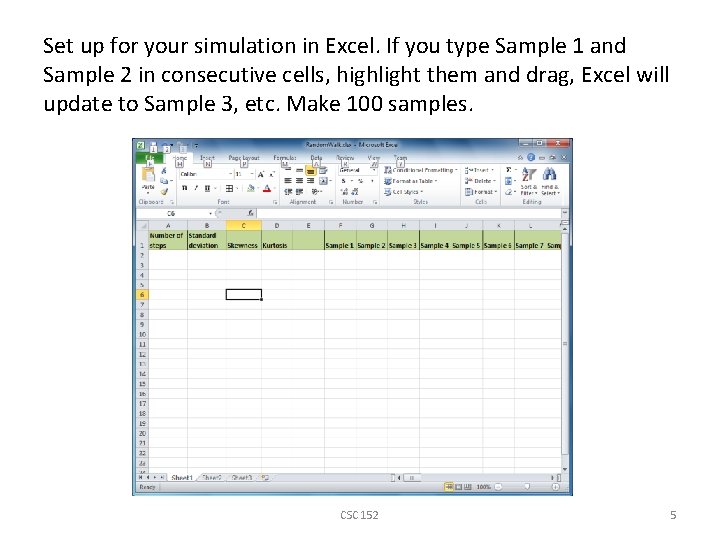 Set up for your simulation in Excel. If you type Sample 1 and Sample