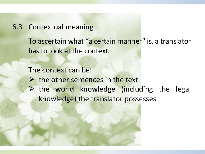 6. 3 Contextual meaning To ascertain what “a certain manner” is, a translator has