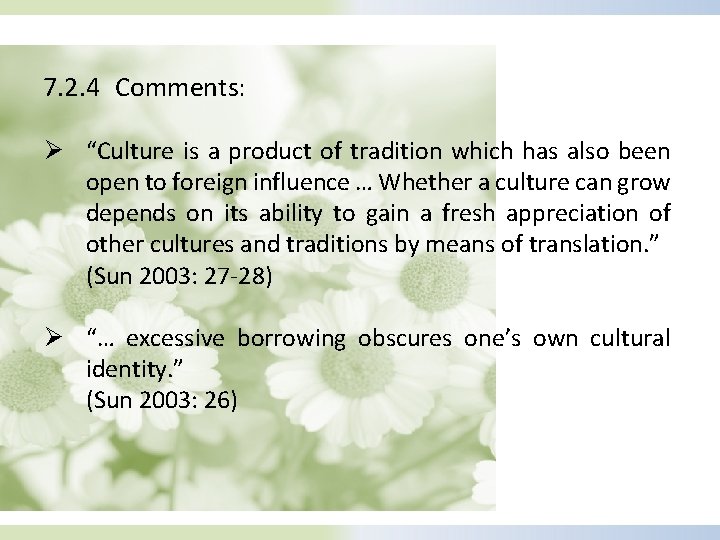 7. 2. 4 Comments: Ø “Culture is a product of tradition which has also