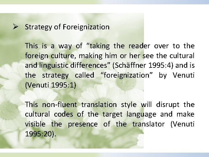 Ø Strategy of Foreignization This is a way of “taking the reader over to
