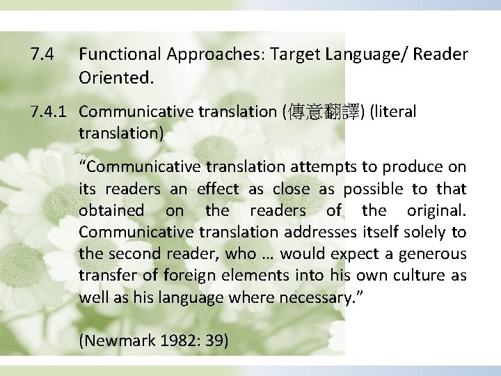 7. 4 Functional Approaches: Target Language/ Reader Oriented. 7. 4. 1 Communicative translation (傳意翻譯)