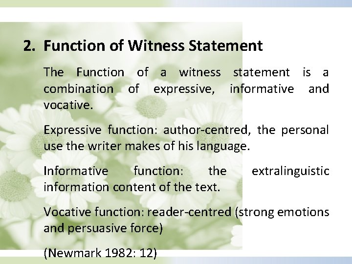 2. Function of Witness Statement The Function of a witness statement is a combination