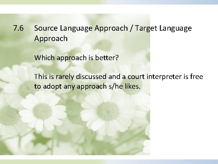 7. 6 Source Language Approach / Target Language Approach Which approach is better? This