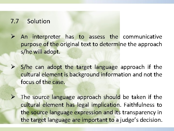 7. 7 Solution Ø An interpreter has to assess the communicative purpose of the