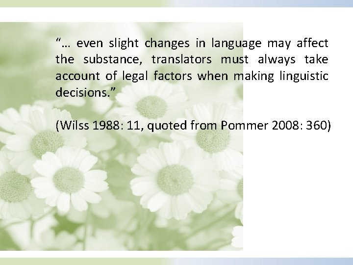 “… even slight changes in language may affect the substance, translators must always take