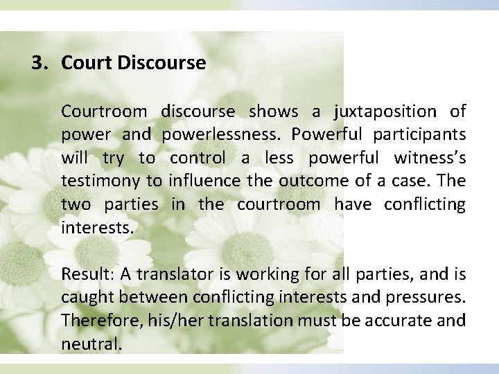 3. Court Discourse Courtroom discourse shows a juxtaposition of power and powerlessness. Powerful participants