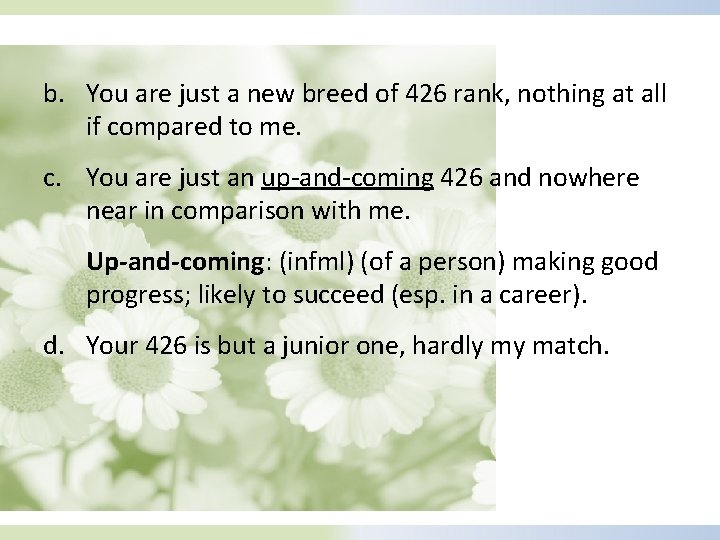 b. You are just a new breed of 426 rank, nothing at all if