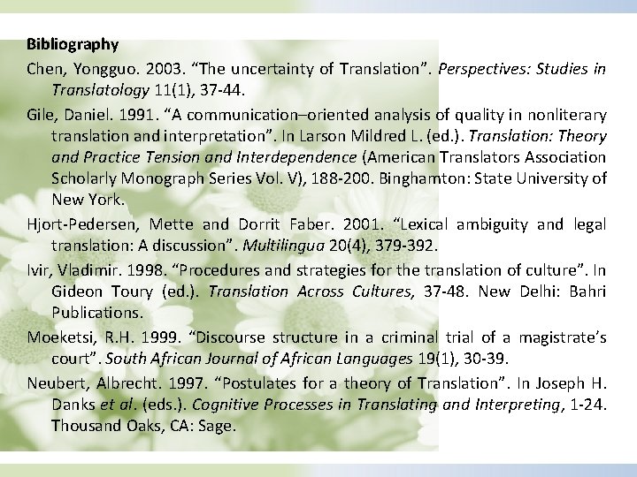 Bibliography Chen, Yongguo. 2003. “The uncertainty of Translation”. Perspectives: Studies in Translatology 11(1), 37