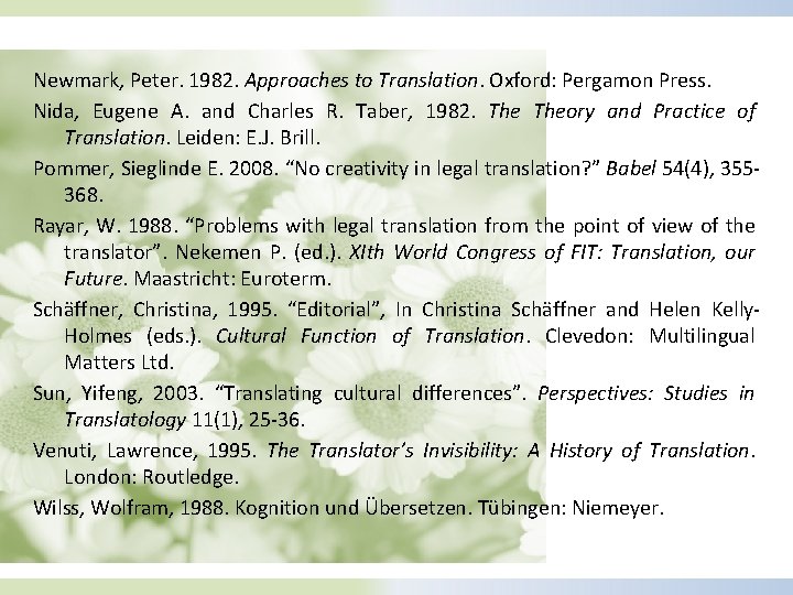 Newmark, Peter. 1982. Approaches to Translation. Oxford: Pergamon Press. Nida, Eugene A. and Charles