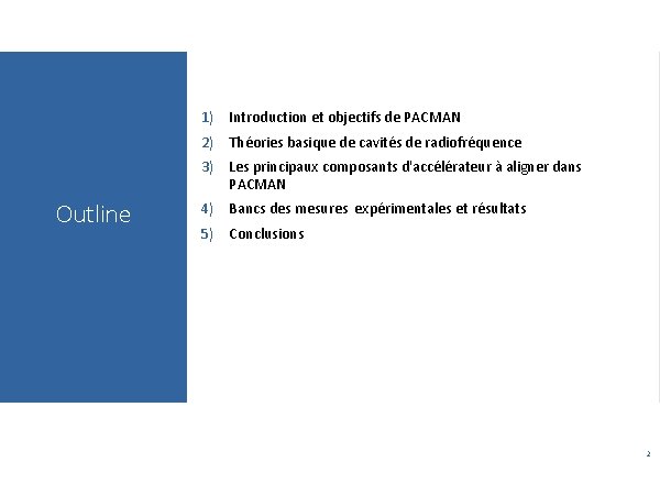 1) Introduction et objectifs de PACMAN 2) Théories basique de cavités de radiofréquence 3) 1) Introduction et objectifs de PACMAN 2) Théories basique de cavités de radiofréquence 3)