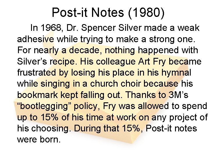 Post-it Notes (1980) In 1968, Dr. Spencer Silver made a weak adhesive while trying