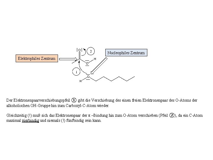 Nucleophiles Zentrum Elektrophiles Zentrum Der Elektronenpaarverschiebungspfeil ① gibt die Verschiebung des einen freien Elektronenpaar