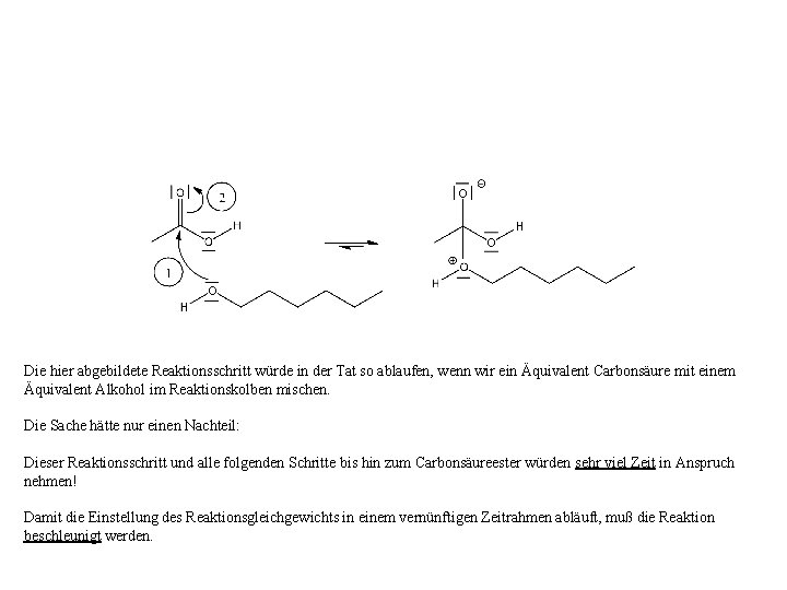 Die hier abgebildete Reaktionsschritt würde in der Tat so ablaufen, wenn wir ein Äquivalent