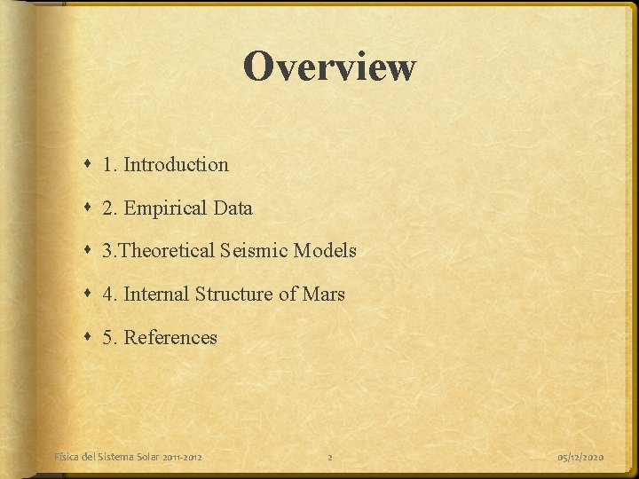 Overview 1. Introduction 2. Empirical Data 3. Theoretical Seismic Models 4. Internal Structure of Overview 1. Introduction 2. Empirical Data 3. Theoretical Seismic Models 4. Internal Structure of
