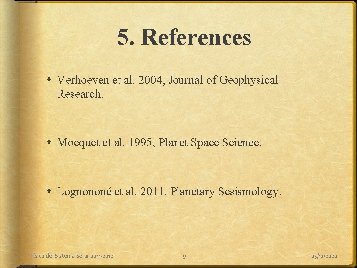 5. References Verhoeven et al. 2004, Journal of Geophysical Research. Mocquet et al. 1995, 5. References Verhoeven et al. 2004, Journal of Geophysical Research. Mocquet et al. 1995,