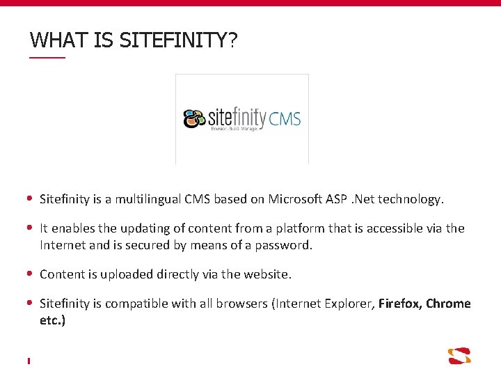 WHAT IS SITEFINITY? Sitefinity is a multilingual CMS based on Microsoft ASP. Net technology.