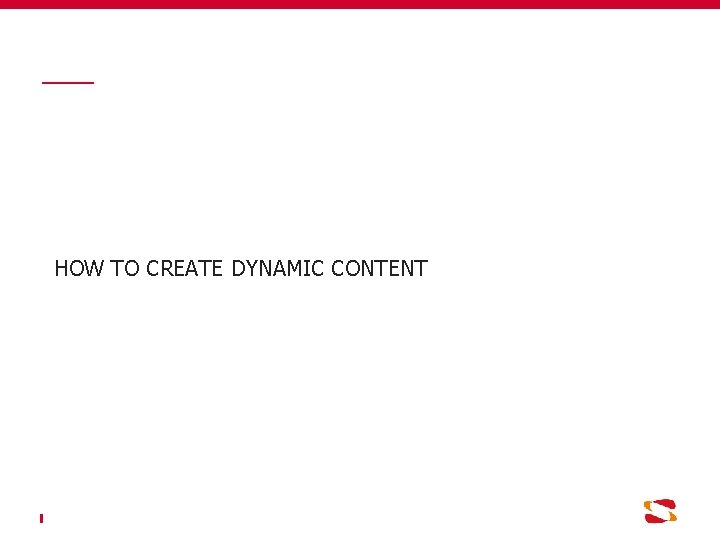 HOW TO CREATE DYNAMIC CONTENT 
