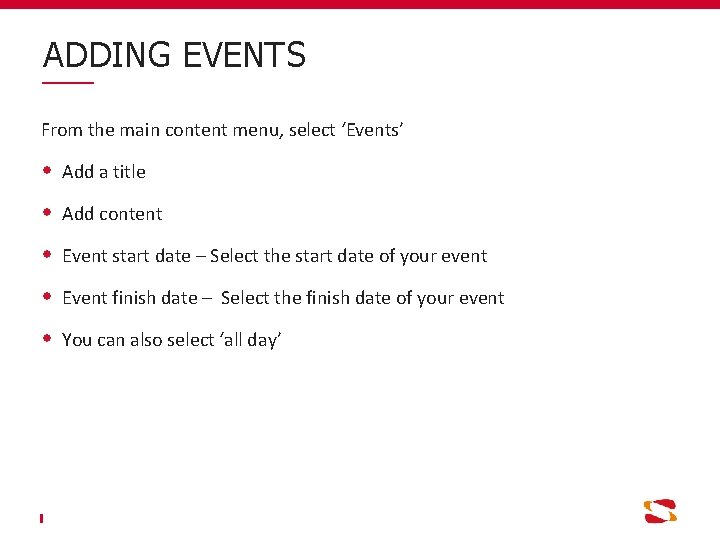 ADDING EVENTS From the main content menu, select ‘Events’ Add a title Add content