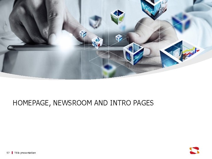 HOMEPAGE, NEWSROOM AND INTRO PAGES 57 Title presentation 