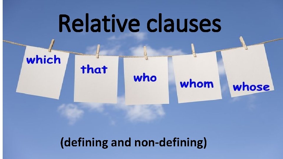 Relative clauses (defining and non-defining) 