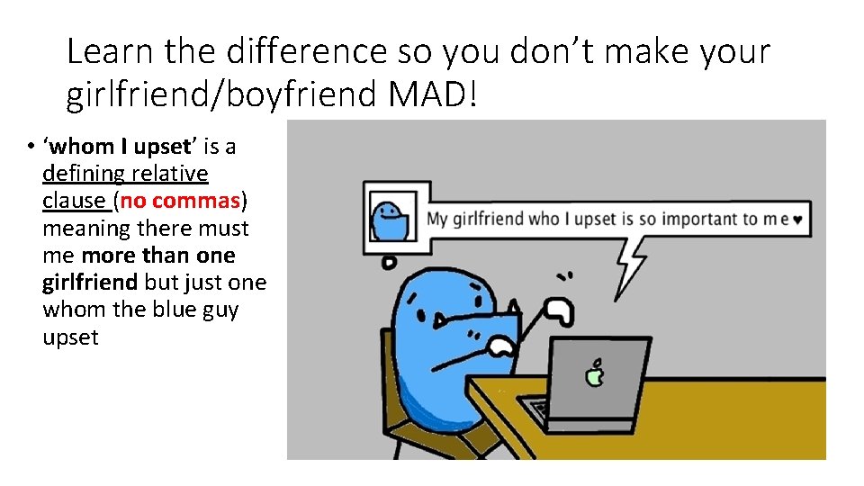 Learn the difference so you don’t make your girlfriend/boyfriend MAD! • ‘whom I upset’