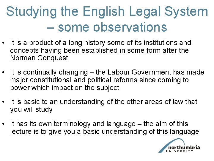 Studying the English Legal System – some observations • It is a product of