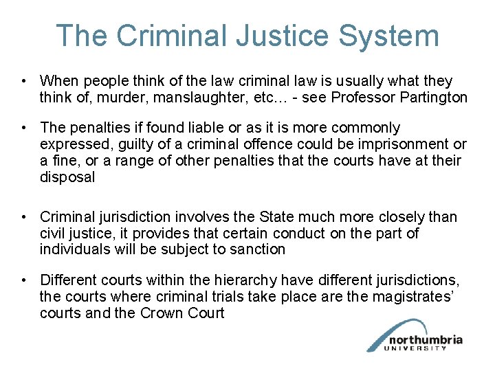 The Criminal Justice System • When people think of the law criminal law is