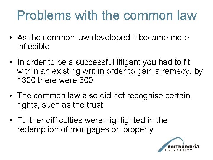Problems with the common law • As the common law developed it became more