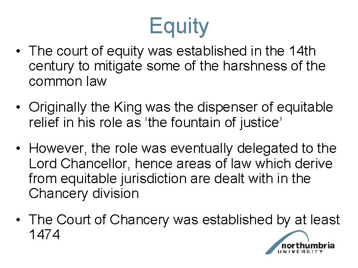 Equity • The court of equity was established in the 14 th century to