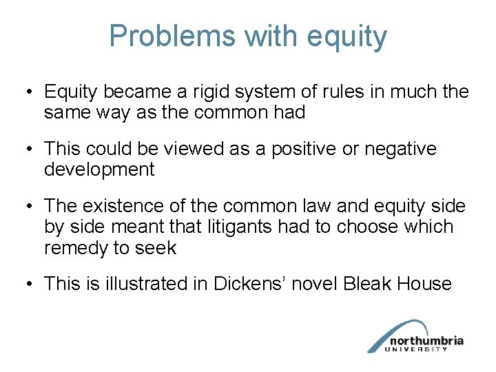 Problems with equity • Equity became a rigid system of rules in much the