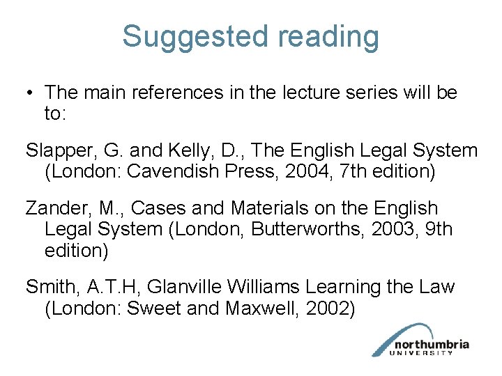 Suggested reading • The main references in the lecture series will be to: Slapper,