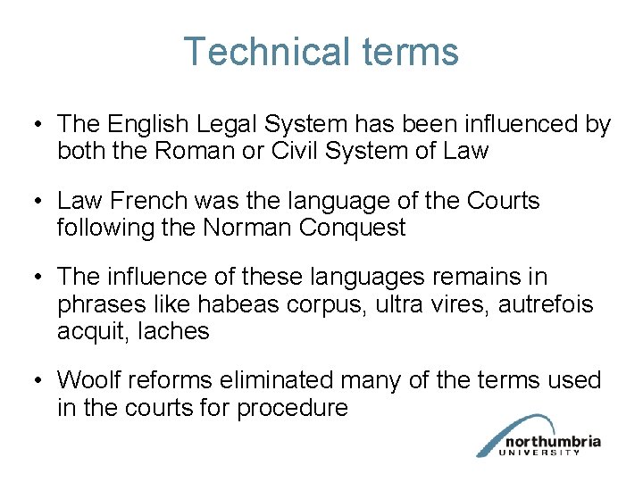 Technical terms • The English Legal System has been influenced by both the Roman