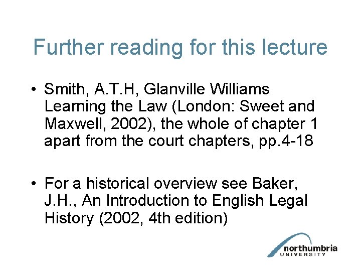Further reading for this lecture • Smith, A. T. H, Glanville Williams Learning the