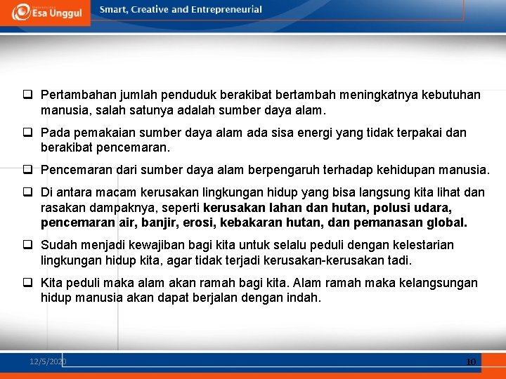 q Pertambahan jumlah penduduk berakibat bertambah meningkatnya kebutuhan manusia, salah satunya adalah sumber daya