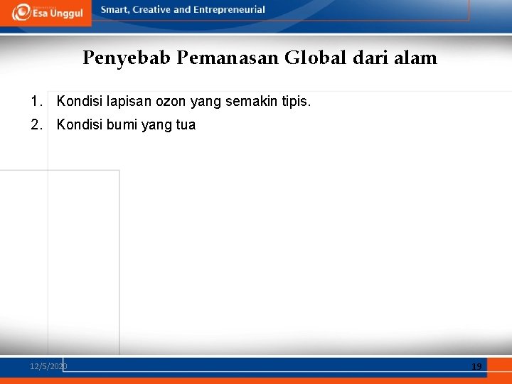 Penyebab Pemanasan Global dari alam 1. Kondisi lapisan ozon yang semakin tipis. 2. Kondisi